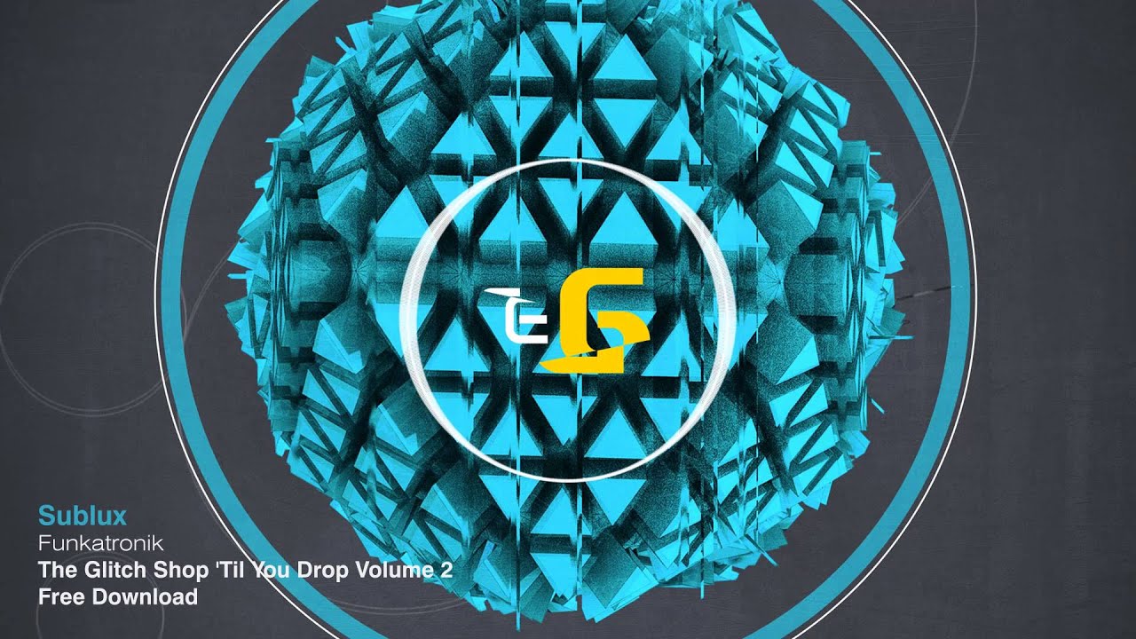 glitch hop beats Sublux - Funkatronik - The Glitch Shop 'Til You Drop Vol.2