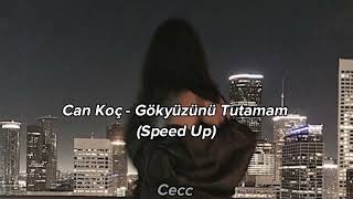 Can Koç - Gökyüzünü Tutamam (Speed Up) Resimi