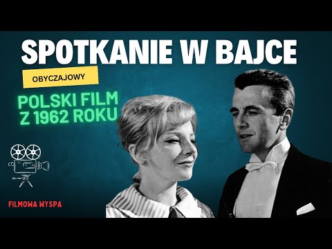 SPOTKANIE W BAJCE – polski film obyczajowy z 1962 roku