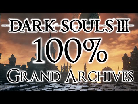 Dark Souls 3 100% Walkthrough #15 Grand Archives (All Items & Secrets)