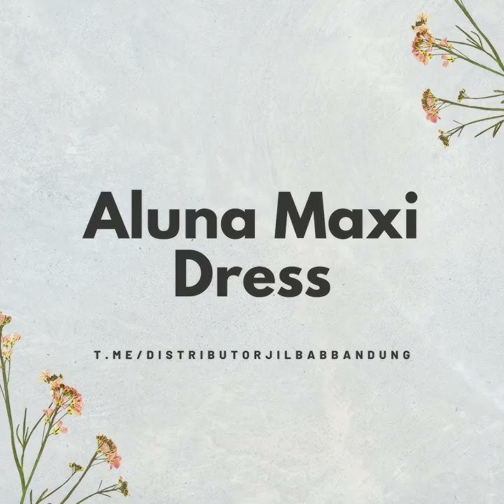 Gamis Terbaru Aluna Maxi Dress Distributor Jilbab Bandung