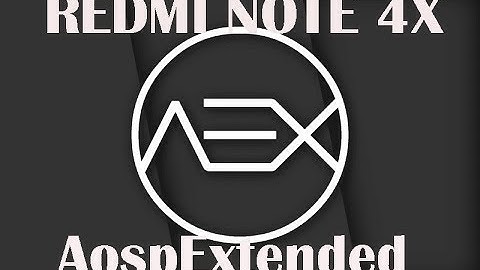 AospExtended ROM V4 6 REDMI NOTE 4X