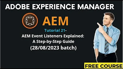 AEM Tutorial 21-(28/08/2023 batch)AEM Event Listeners Explained: A Step-by-Step Guide