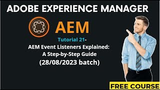 AEM Tutorial 21-(28/08/2023 batch)AEM Event Listeners Explained: A Step-by-Step Guide