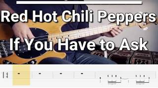 Red Hot Chili Peppers - If You Have To Ask Bass Cover Tabs