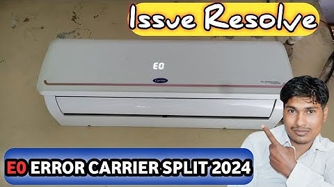 Carrier Split Inverter Ac E0 Error Issue//CarrierAc E0 Error//Carrier Split Inverter Ac Error