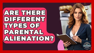 Are There Different Types Of Parental Alienation? - Get Divorce Answers