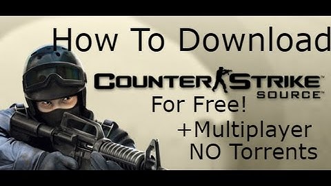 How To Download Counter Strike Source For Free
