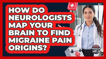 How Do Neurologists Map Your Brain To Find Migraine Pain Origins? - Headache and Migraine Help