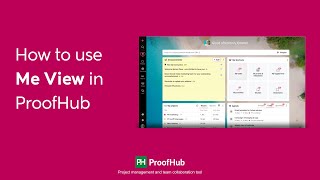 How to use Me View in ProofHub – Your personal dashboard