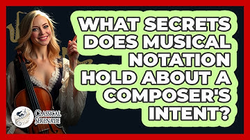 What Secrets Does Musical Notation Hold About A Composer