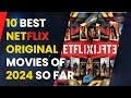"10 Best Netflix Original Movies of 2024 So far need to Watch "