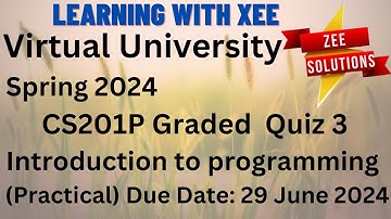 CS201P introduction to programming practical Graded Quiz 3 Spring 2024 Virtual University
