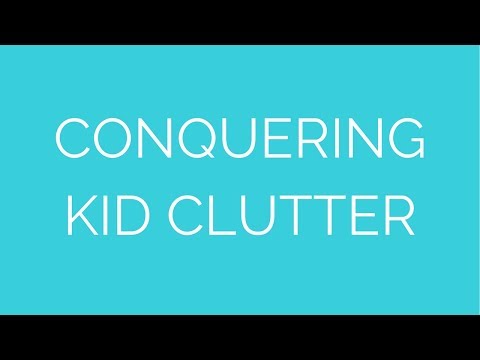 Conquering Kid Clutter