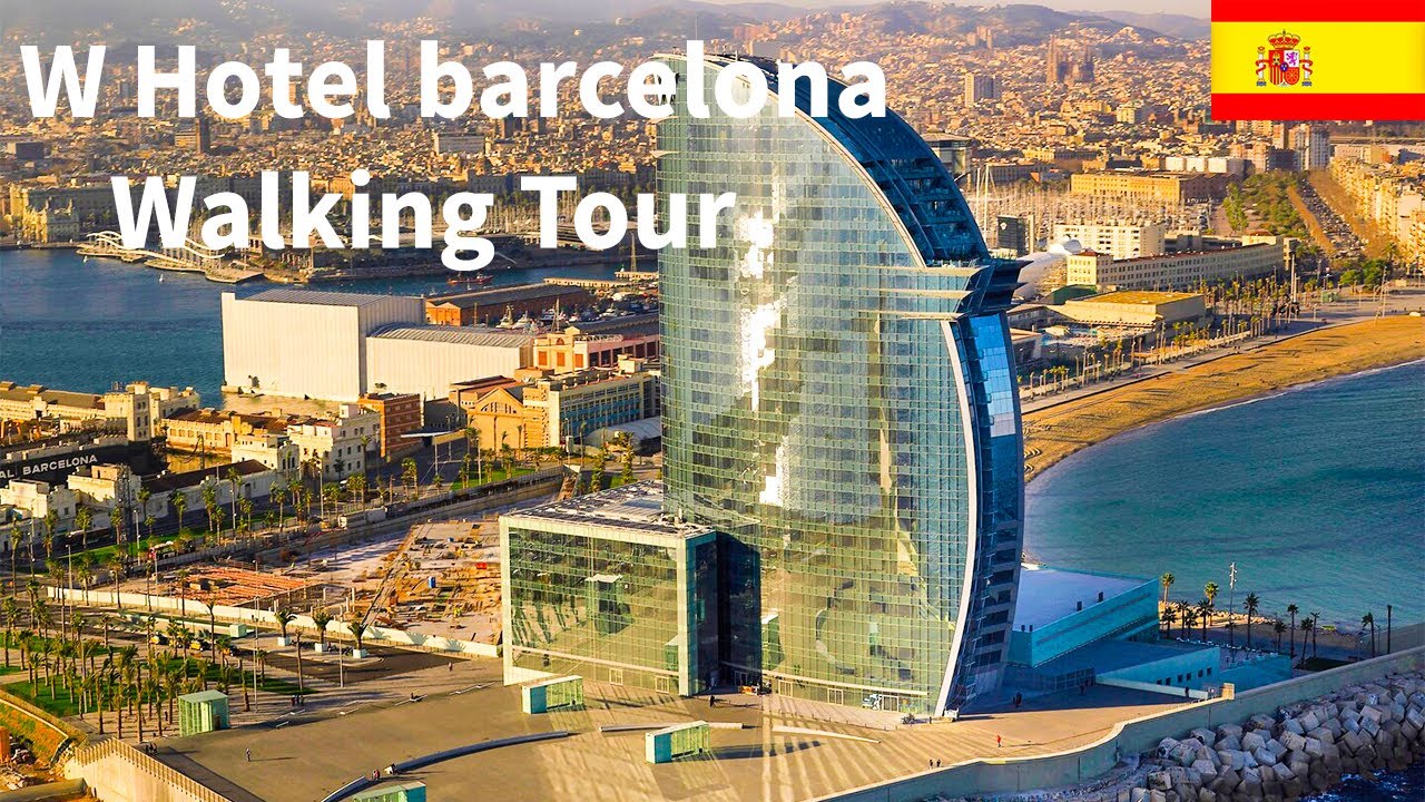 W Hotel Barcelona Spain Walk Tour Best Hotel in Barcelona Spain