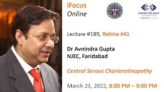 iFocus Online#189, Retina#41, Dr Avnindra Gupta, Central Serous Chorioretinopathy, March 23, 8:00 PM