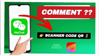 Comment scanner un code QR sur WeChat – Guide complet