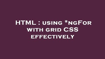 HTML : using *ngFor with grid CSS effectively
