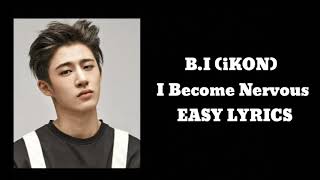 B.I (iKON) - I Become Nervous (떨린다 말이다) EASY LYRICS