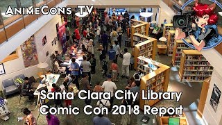 Santa Clara City Library Comic Con 2018 Report - AnimeCons TV