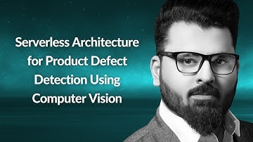 Serverless Architecture for Product Defect Detection | Mohsin Khan | Conf42 Machine Learning 2022