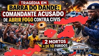 Tr4gédia na Barra do Dande: Comandante acusad0 de abrir f0go contra a População