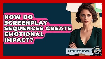How Do Screenplay Sequences Create Emotional Impact? - Screenwriter