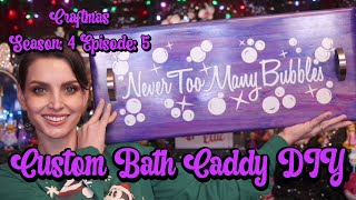 Craftmas Season 4 Episode 5: Custom Bath Caddy DIY