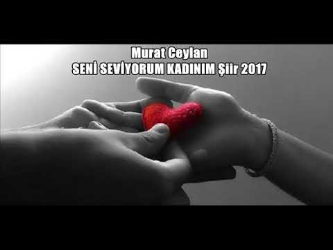 Murat Ceylan - Seni Seviyorum Kadınım - 2017 Şiir