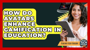 How Do Avatars Enhance Gamification In Education? - Teacher Tech Toolbox