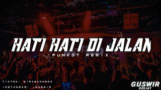 DJ HATI HATI DI JALAN - FUNKOT REMIX