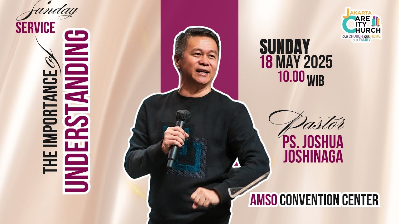 Joshua Raya The Importance Of Understanding | Ps. Joshua Joshinaga | Ibadah Raya ...