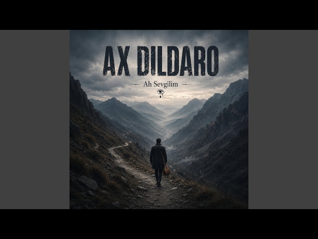AX DILDARO (Ah Sevgilim)