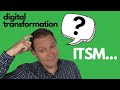 Why ITSM is critical to your Digital Transformation