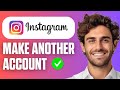 How To Make Another Account On Instagram (Full Guide 2026)