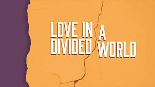 March 15, 2026 — 9:00 & 10:30 AM Services | Love in a Divided World