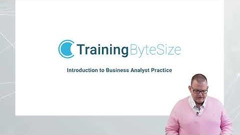 Introduction to the BCS Business Analyst Practice (BAP)