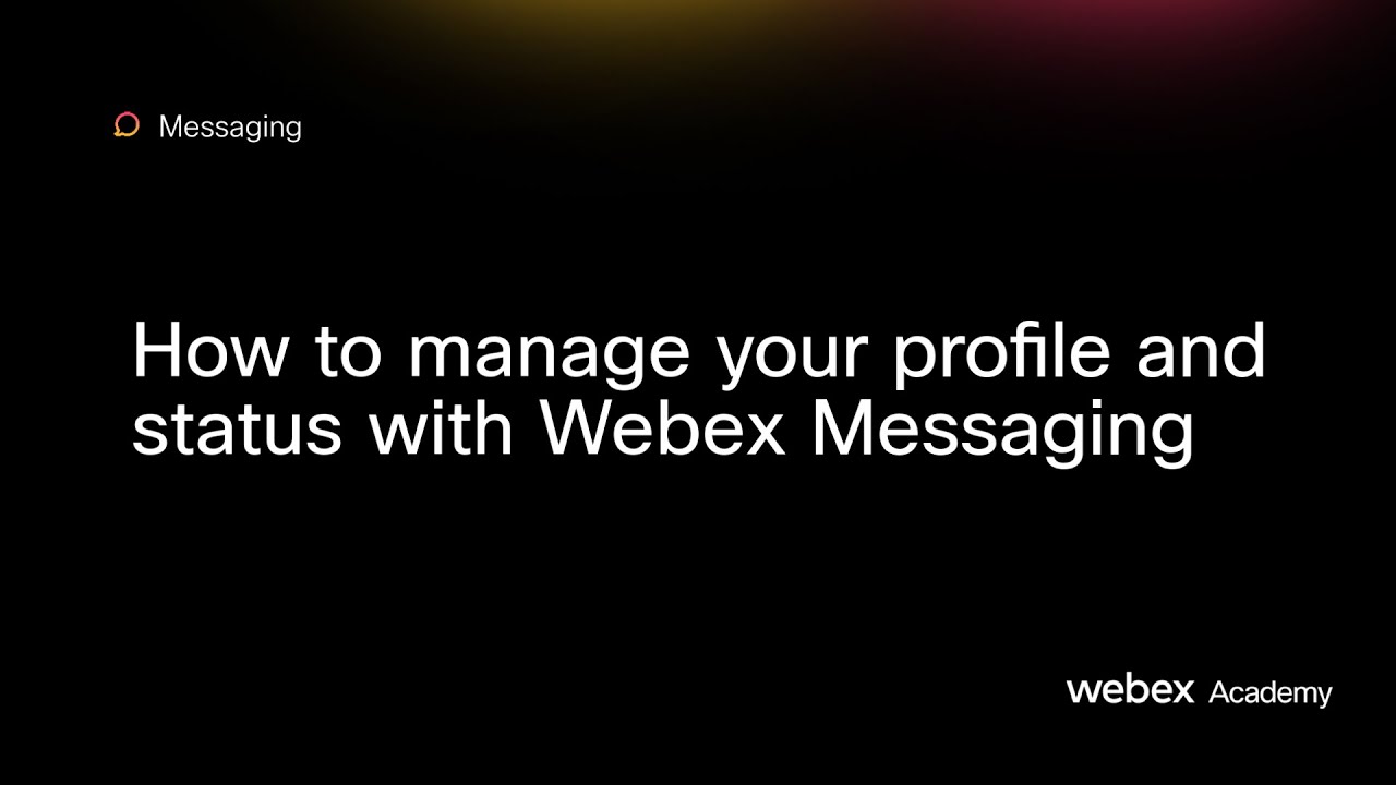 How to manage your profile and status with Webex Messaging
