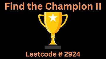 FIND THE CHAMPION II | LEETCODE 2924 | PYTHON GRAPH SOLUTION