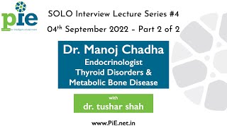 Dr. Manoj Chadha | Endocrinologist | Interview lecture by dr. tushar shah - Part Two | PiE | 2/2