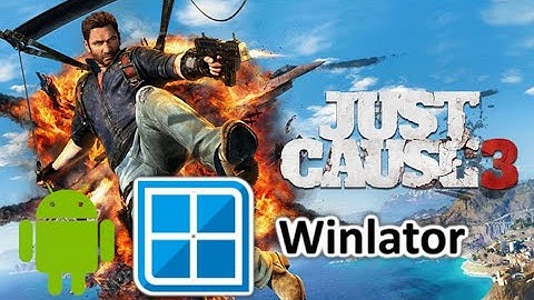 Just Cause 3 on android Winlator - first impressions