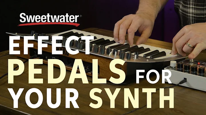 How to Choose Effect Pedals for Your Synth  Daniel...