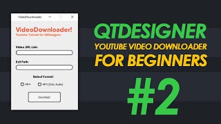 PyQt5 Youtube Video Downloader #2 | Tutorial for Beginners