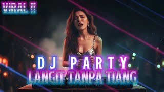 Langit Tanpa Tiang – DJ Party Full Bass Menggelegar Viral Malam Ini