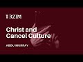 Christ and the Cancel Culture | Abdu Murray | Government Series