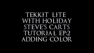 Tekkit Lite.- Steve's Carts Tutorial Ep:2 ( Let's add some color !)
