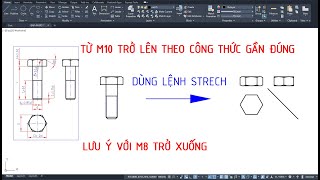 VẼ BULÔNG ĐAI ỐC CỰC DỄ VÀ NHANH (DÙNG LỆNH STRECH)