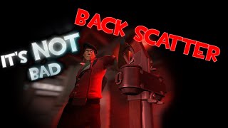 The BACK SCATTER Certainly Exists! [TF2] - Back Scatter Weapon Review.