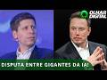 Altman x Musk: julgamento sobre a OpenAI pode mudar o futuro da IA