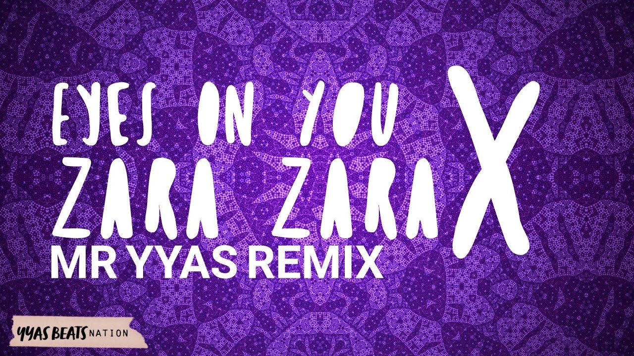Eyes On You X Zara Zara (Remix Mr YYAS) YouTube
